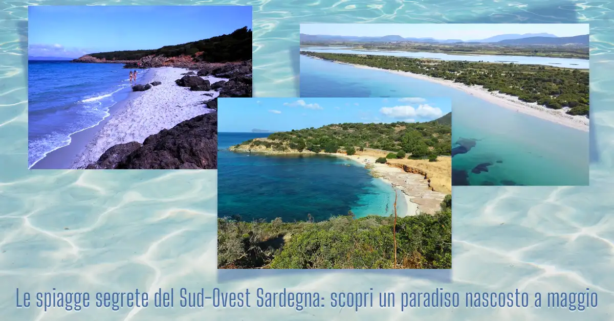 Le spiagge segrete del Sud-Ovest Sardegna- scopri un paradiso nascosto a maggio